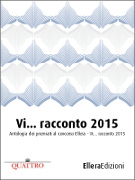 Vi... racconto 2015 - Racconti in ebook - Ellera Edizioni